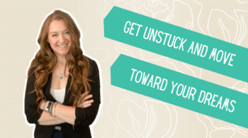 Build your belief in yourself to get unstuck in your life and create the life of your dreams | The Happy Life Doctor