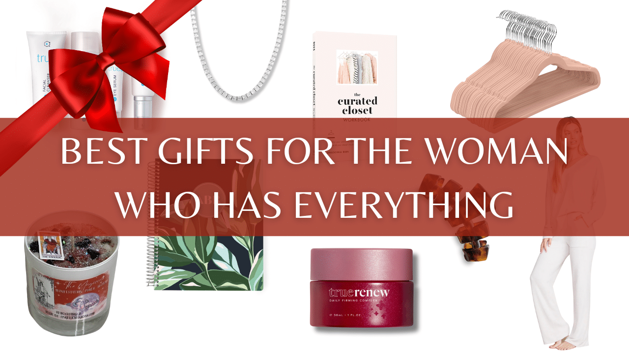 Best Gifts For the Woman Who Has Everything