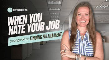 What to do when you hate your job - guide to finding fulfillment