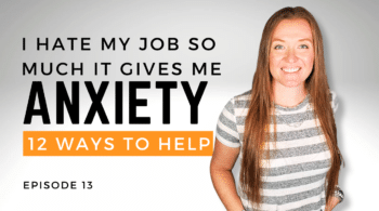 I hate my job so much it gives me anxiety - 12 solutions