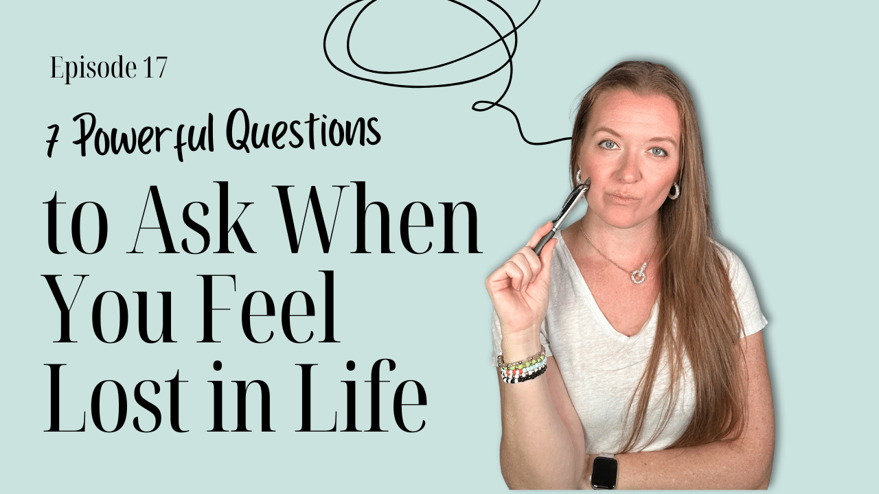 7 Powerful Questions to Ask When You Feel Lost in Life