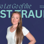 Here's how to let go of the past trauma and start living your life again.