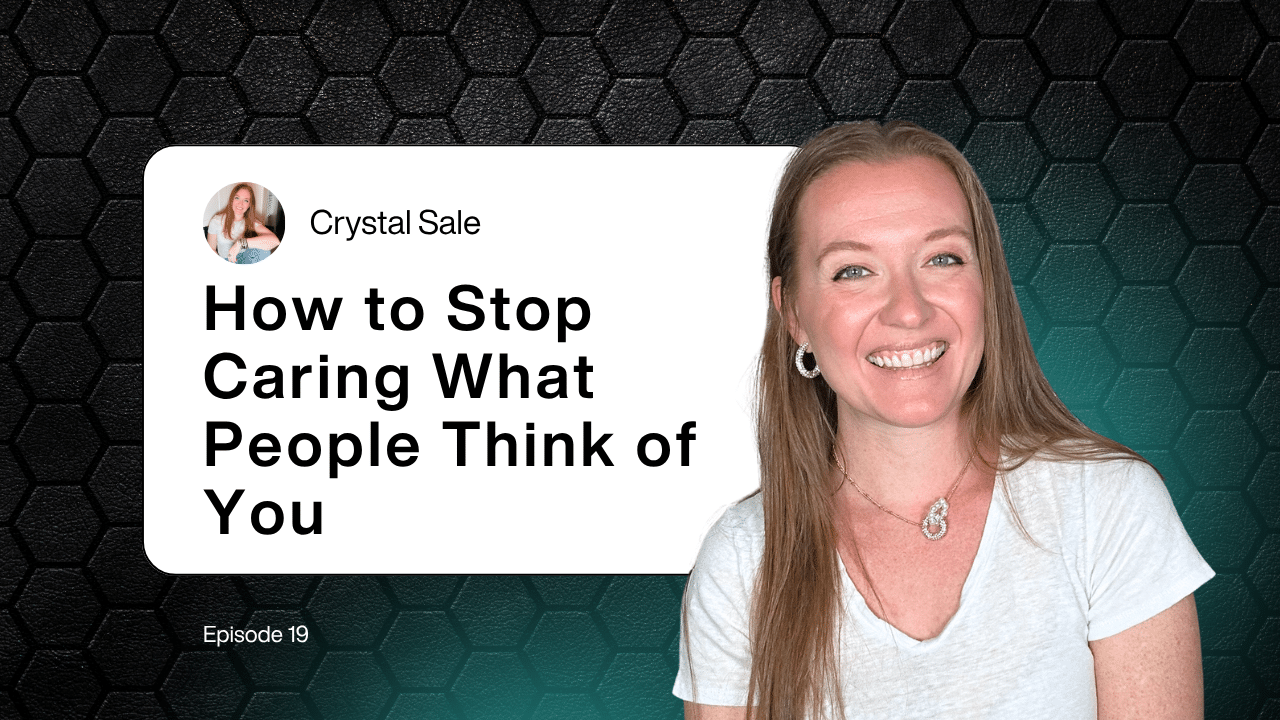 How to Stop Caring What People Think of You (and Finally Do You)